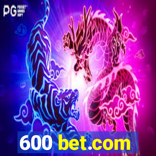 600 bet.com